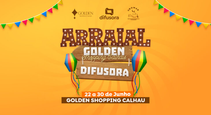 Arraial Golden Shopping Calhau Difusora começa nesta quarta-feira